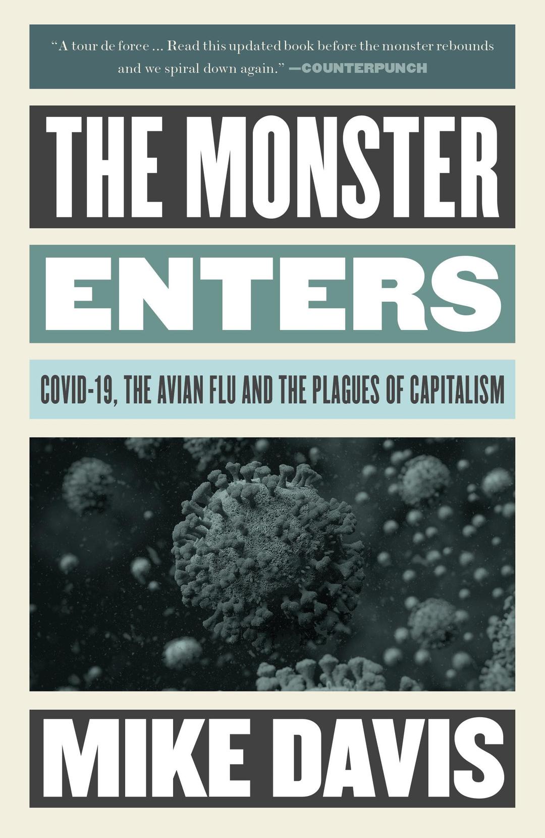 The Monster Enters: COVID-19, Avian Flu, and the Plagues of Capitalism (Essential Mike Davis)