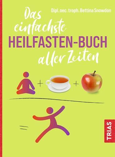 Das einfachste Heilfasten-Buch aller Zeiten (Die einfachsten aller Zeiten)