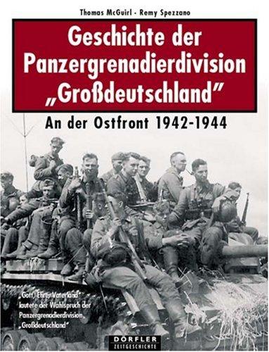 Geschichte der Panzergrenadierdivision "Grossdeutschland". An der Ostfront 1942-1944: Gott, Ehre, Vaterland