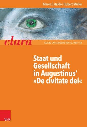 Staat und Gesellschaft in Augustinus' »De civitate dei« (clara / Kurze lateinische Texte)