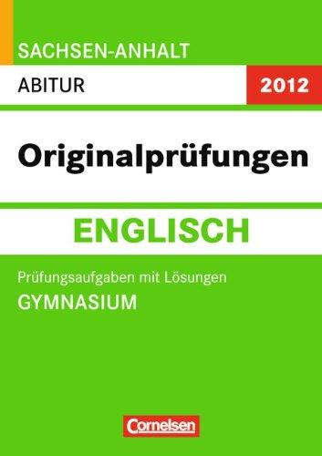 Originalprüfungen 2013 : Abitur Englisch, Gymnasium Sachsen-Anhalt