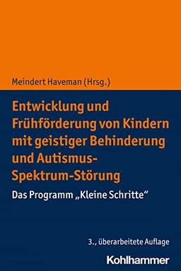 Entwicklung und Frühförderung von Kindern mit geistiger Behinderung und Autismus-Spektrum-Störung: Das Programm "Kleine Schritte"