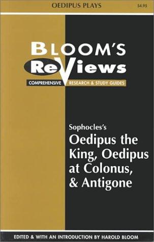 Sophocles Oedipus the King, Oedipus at Colonus & Antigone (Bloom's reviews: comprehensive research & study guides)