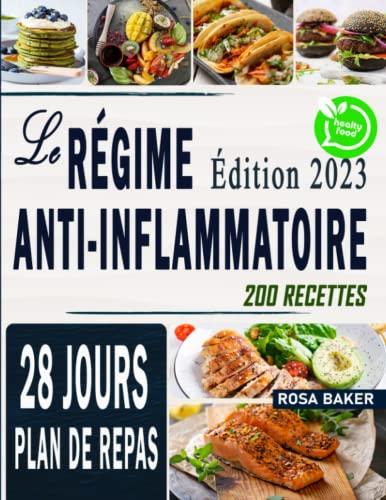 Le Régime Anti-Inflammatoire: des recettes faciles pour détoxifier votre organisme, renforcer votre système immunitaire tout en retrouvant une silhouette harmonieuse