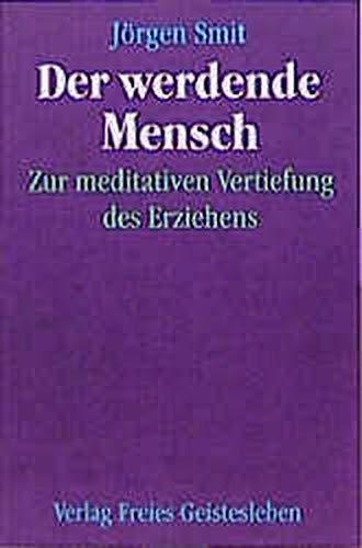 Der werdende Mensch - Zur meditativen Vertiefung des Erziehens