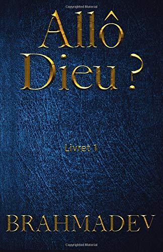 Allo Dieu ? Livret 1: Réponses de Dieu aux questions de la vie