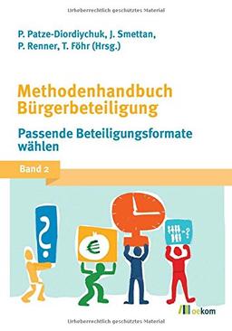 Methodenhandbuch Bürgerbeteiligung: Band 2: Passende Beteiligungsformate wählen