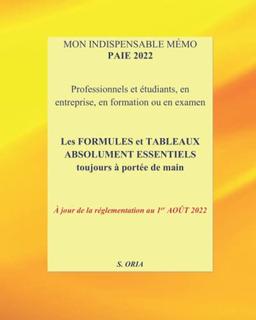 MON INDISPENSABLE MÉMO PAIE 2022 - Édition à jour AOÛT 2022: LES FORMULES ET TABLEAUX ESSENTIELS TOUJOURS À PORTÉE DE MAIN (APPRENDRE LA PAIE)