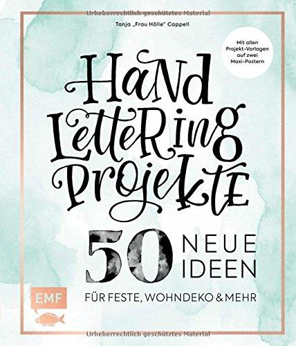 Handlettering Projekte – 50 neue Ideen für Feste, Wohndeko und mehr: Mit Vorlagen in Originalgröße