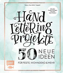 Handlettering Projekte – 50 neue Ideen für Feste, Wohndeko und mehr: Mit Vorlagen in Originalgröße