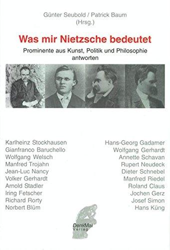 Was mir Nietzsche bedeutet: Prominente aus Kunst, Politik und Philosophie antworten (Nietzsche Denken)