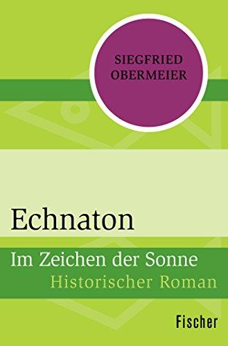 Echnaton: Im Zeichen der Sonne