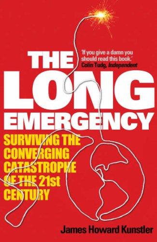 Long Emergency: Surviving the Converging Catastrophes of the 21st Century