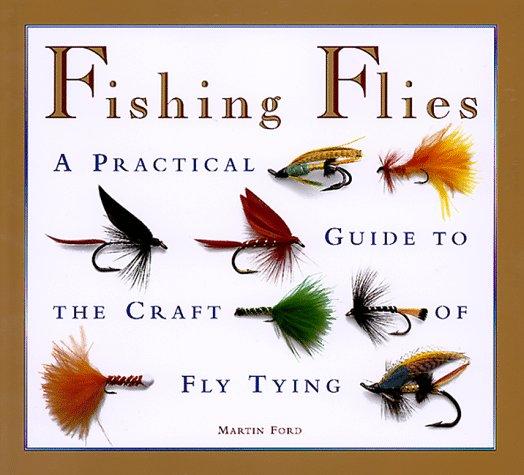 Fishing Flies: A Practical Guide to the Craft of Fly Tying