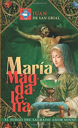 María Magdalena, el fuego del Sagrado Amor Minné