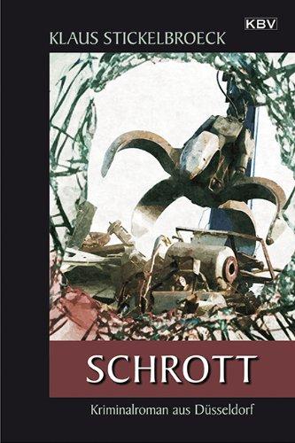 Schrott: Kriminalroman aus Düsseldorf