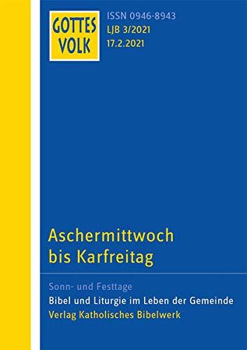 Gottes Volk 2021 B3: Aschermittwoch bis Karfreitag