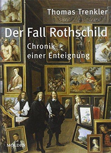 Der Fall Rothschild: Chronik einer Enteignung (Die Bibliothek des Raubes)