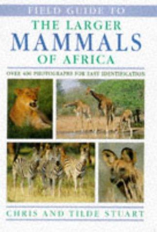 Field Guide to the Larger Mammals of Africa