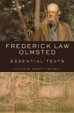 Frederick Law Olmsted: Essential Texts