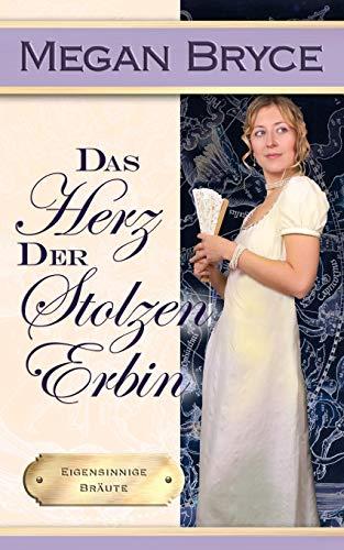 Das Herz der stolzen Erbin (Eigensinnige Bräute, Band 2)