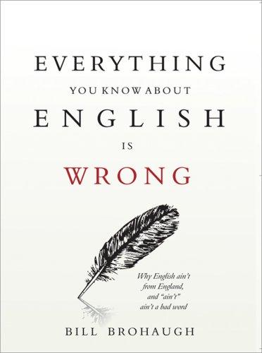 Everything You Know about English Is Wrong