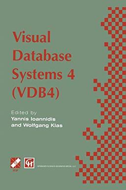 Visual Database Systems 4: Ifip Tc2 / Wg2.6 Fourth Working Conference On Visual Database Systems 4 (Vdb4) 27-29 May 1998, L'aquila, Italy (Ifip Advances In Information And Communication Technology)