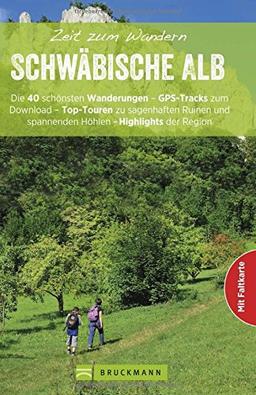 Zeit zum Wandern Schwäbische Alb: Die 40 schönsten Wanderungen - GPS-Tracks zum Download - Top-Touren zu sagenhaften Ruinen und spannenden Höhlen - Highlights der Region