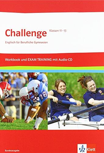 Challenge / Workbook und EXAM TRAINING mit herausnehmbaren Lösungen + Audios auf CD-ROM Klasse 11-13. Bundesausgabe: Englisch für berufliche Gymnasien