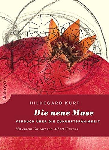 Die neue Muse: Versuch über die Zukunftsfähigkeit