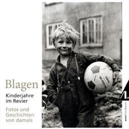 Blagen - Kinderjahre im Revier: Fotos und Geschichten von damals