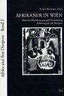 Afrikaner in Wien. Zwischen Mystifizierung und Verteufelung - Erfahrungen und Analysen