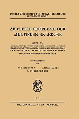 Aktuelle Probleme Der Multiplen Sklerose: Symposium Veranstaltet von der Neurologischen Abteilung des Altersheimes der Stadt Wien-Lainz im Auftrag der ... deren Grenzgebiete. Supplementum, 2, Band 2)