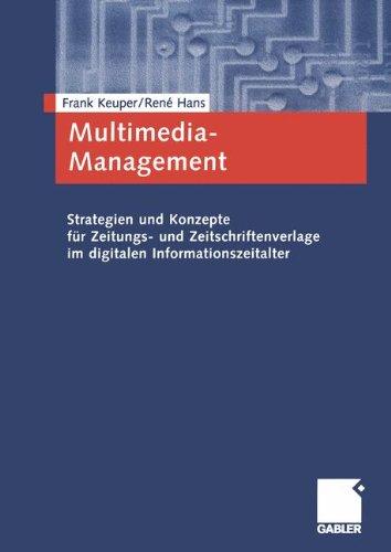 Multimedia-Management - Strategien und Konzepte für Zeitungs- und Zeitschriftenverlage im digitalen Informationszeitalter