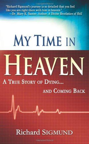 My Time in Heaven: A True Story of Dying and Coming Back