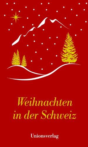 Weihnachten in der Schweiz: Eine Anthologie