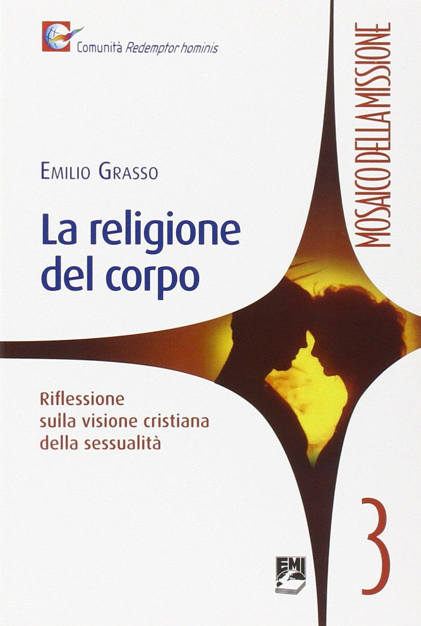 La religione del corpo. Riflessioni sulla visione cristiana della sessualità