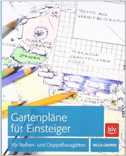 Gartenpläne für Einsteiger: Für Reihen- und Doppelhausgärten