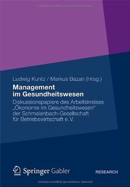 Management im Gesundheitswesen: Diskussionspapiere des Arbeitskreises Ökonomie im Gesundheitswesen" der Schmalenbach-Gesellschaft für Betriebswirtschaft e. V.