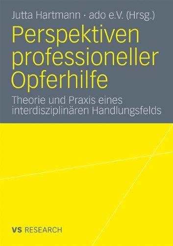 Perspektiven Professioneller Opferhilfe: Theorie und Praxis eines interdisziplinären Handlungsfelds (German Edition)