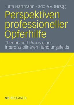 Perspektiven Professioneller Opferhilfe: Theorie und Praxis eines interdisziplinären Handlungsfelds (German Edition)