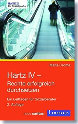 Hartz IV - Rechte erfolgreich durchsetzen: Ein Leitfaden für Sozialberater (Basics für Sozialprofis)