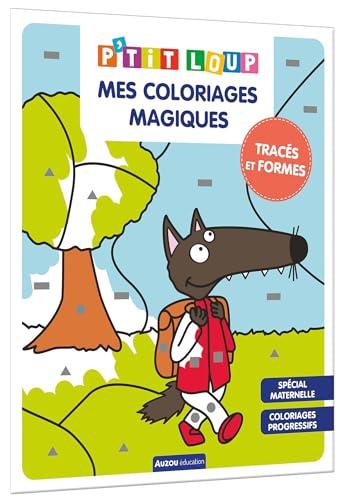 P'tit Loup : mes coloriages magiques : tracés et formes