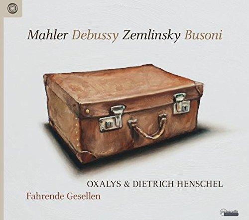 Fahrende Gesellen - Lieder und Orchesterwerke von Debussy, Mahler, Busoni & Zemlinsky in Kammerfassungen