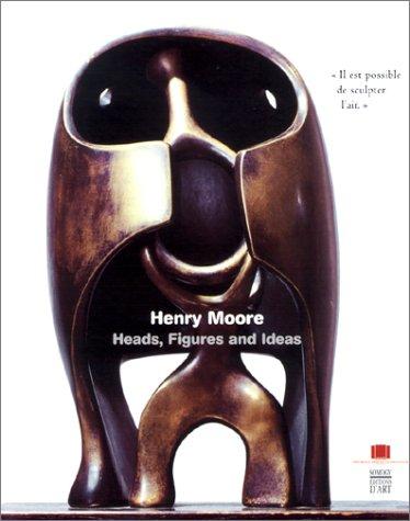 Henry Moore : heads, figures and ideas : exposition, Valenciennes, Musée des beaux-arts, 22 nov. 2002-17 mars 2003