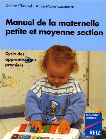 Manuel de la maternelle en petite et moyenne section : cycle des apprentissages premiers