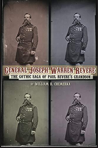 General Joseph Warren Revere: The Gothic Saga of Paul Revere's Grandson