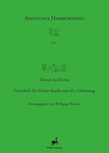 Diener des Horus: Festschrift für Dieter Kurth zum 65. Geburtstag (Aegyptiaca Hamburgensia, Band 1)