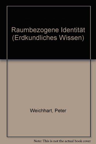 Raumbezogene Identität: Bausteine zu einer Theorie räumlich-sozialer Kognition und Identifikation (Erdkundliches Wissen)