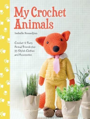 My Crochet Animals: 12 Crochet Animal Patterns with 35 Cute Crochet Accessories